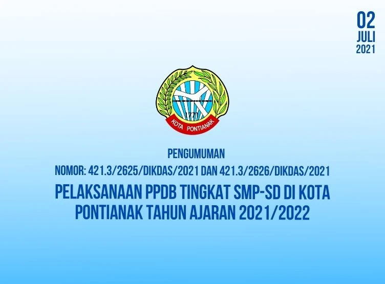 Pengumuman Pelaksanaan PPDB SMP-SD Di Kota Pontianak Tahun Ajaran 2021/2022